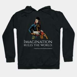 Napoleon Bonaparte Quote - Imagination rules the world. Hoodie